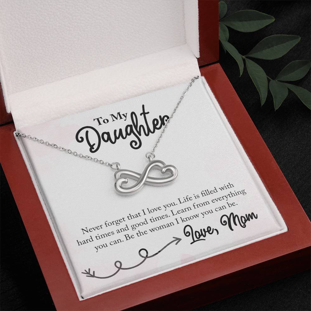 To My Daughter Never Forget I love you, Mom - Endless Love necklace