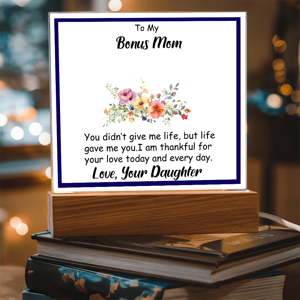 To My Bonus Mom - Beautiful Heartfelt Acrylic Gift from Stepdaughter - Appreciation Keepsake for Bonus Mother - Thank You for Loving Me Like Your Own - Mother's Day, Birthday, or Christmas Gift