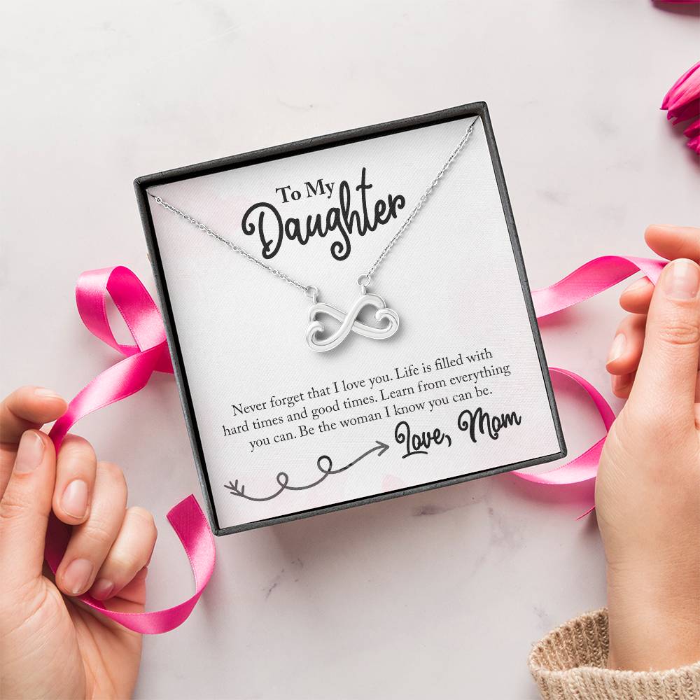 To My Daughter Never Forget I love you, Mom - Endless Love necklace