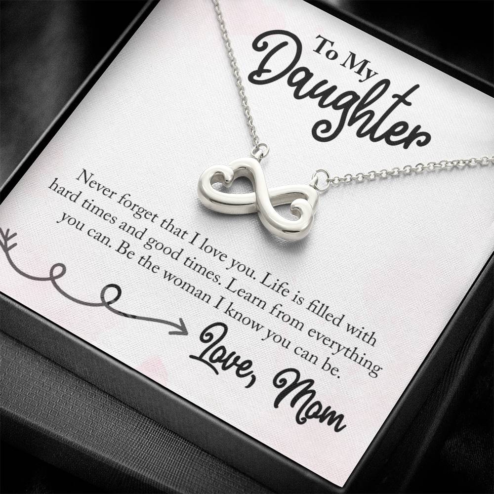 To My Daughter Never Forget I love you, Mom - Endless Love necklace