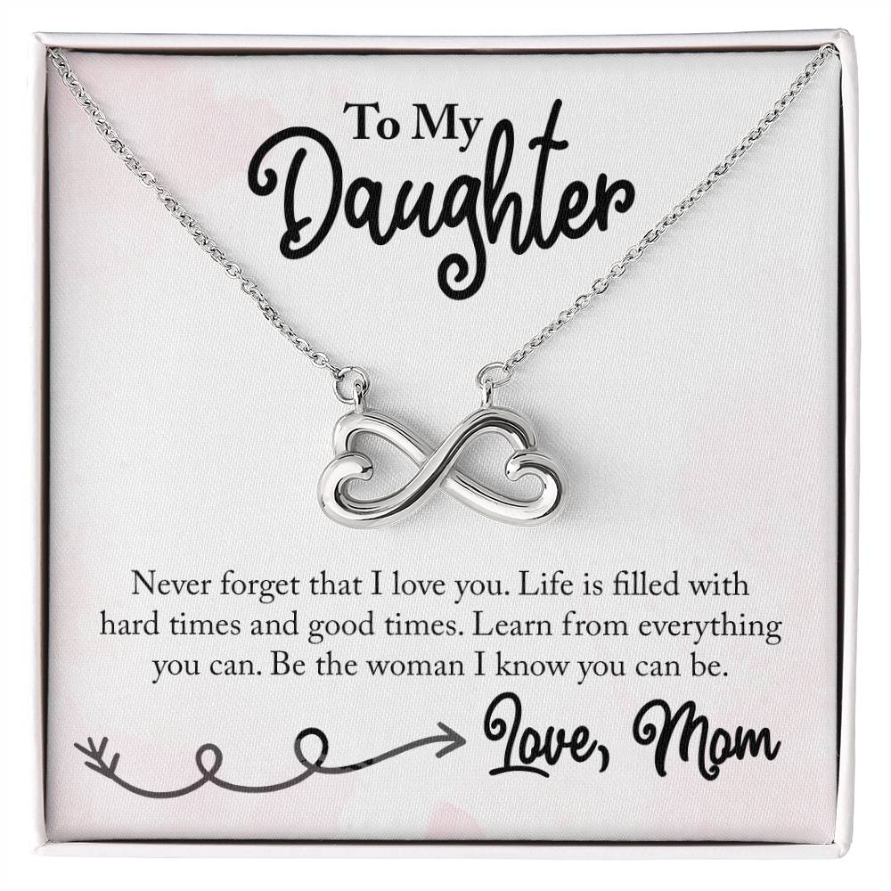 To My Daughter Never Forget I love you, Mom - Endless Love necklace