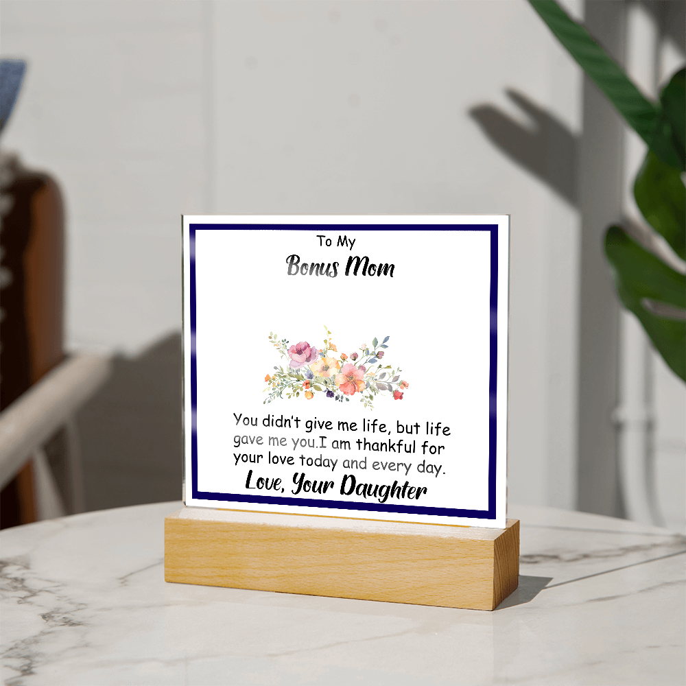 To My Bonus Mom - Beautiful Heartfelt Acrylic Gift from Stepdaughter - Appreciation Keepsake for Bonus Mother - Thank You for Loving Me Like Your Own - Mother's Day, Birthday, or Christmas Gift