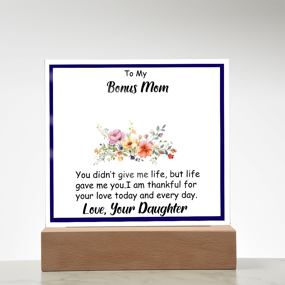 To My Bonus Mom - Beautiful Heartfelt Acrylic Gift from Stepdaughter - Appreciation Keepsake for Bonus Mother - Thank You for Loving Me Like Your Own - Mother's Day, Birthday, or Christmas Gift