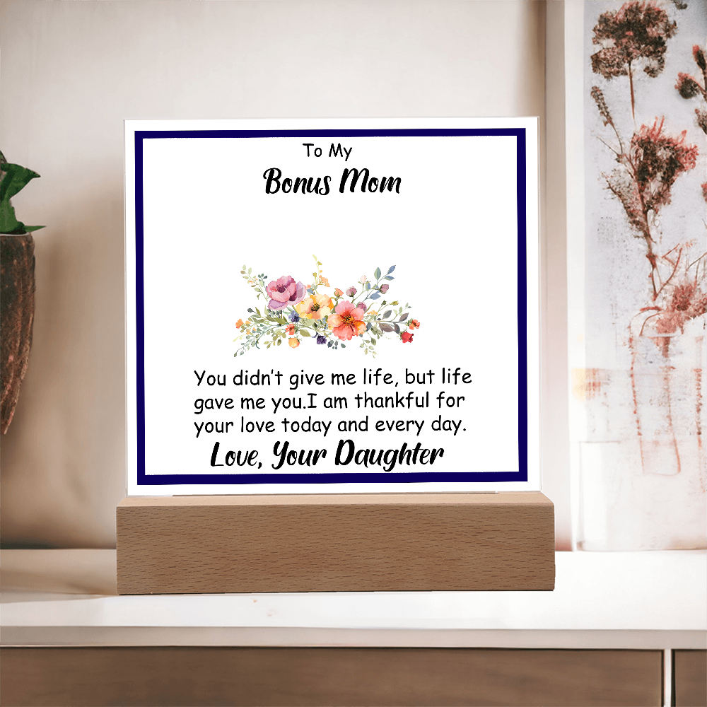 To My Bonus Mom - Beautiful Heartfelt Acrylic Gift from Stepdaughter - Appreciation Keepsake for Bonus Mother - Thank You for Loving Me Like Your Own - Mother's Day, Birthday, or Christmas Gift