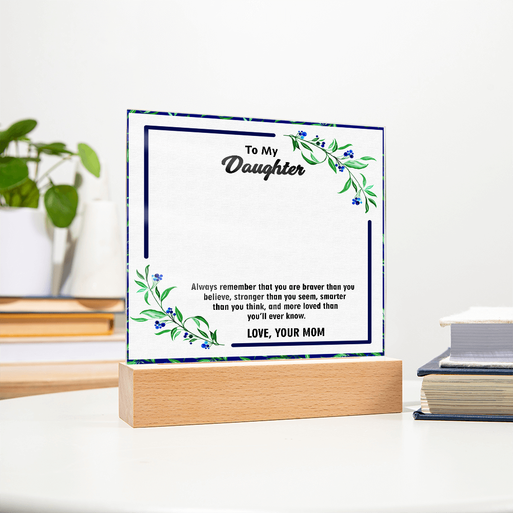Acrylic Plaque for Daughter – A Touching Keepsake with Inspiring Words | Meaningful Gift for Her Special Day, Graduation, or Holiday