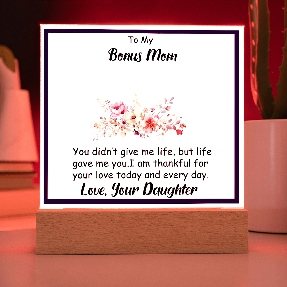 To My Bonus Mom - Beautiful Heartfelt Acrylic Gift from Stepdaughter - Appreciation Keepsake for Bonus Mother - Thank You for Loving Me Like Your Own - Mother's Day, Birthday, or Christmas Gift