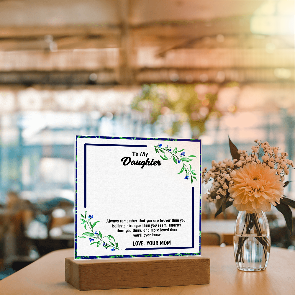 Acrylic Plaque for Daughter – A Touching Keepsake with Inspiring Words | Meaningful Gift for Her Special Day, Graduation, or Holiday
