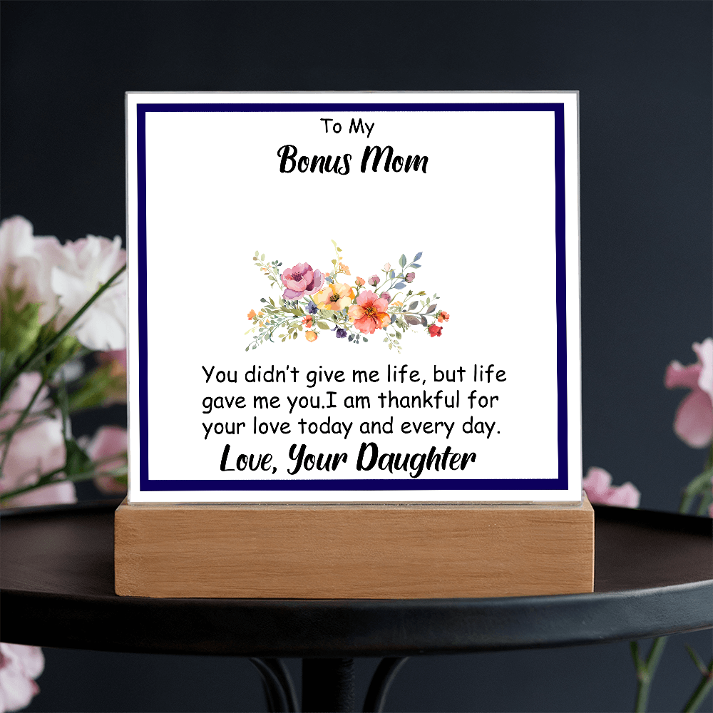 To My Bonus Mom - Beautiful Heartfelt Acrylic Gift from Stepdaughter - Appreciation Keepsake for Bonus Mother - Thank You for Loving Me Like Your Own - Mother's Day, Birthday, or Christmas Gift