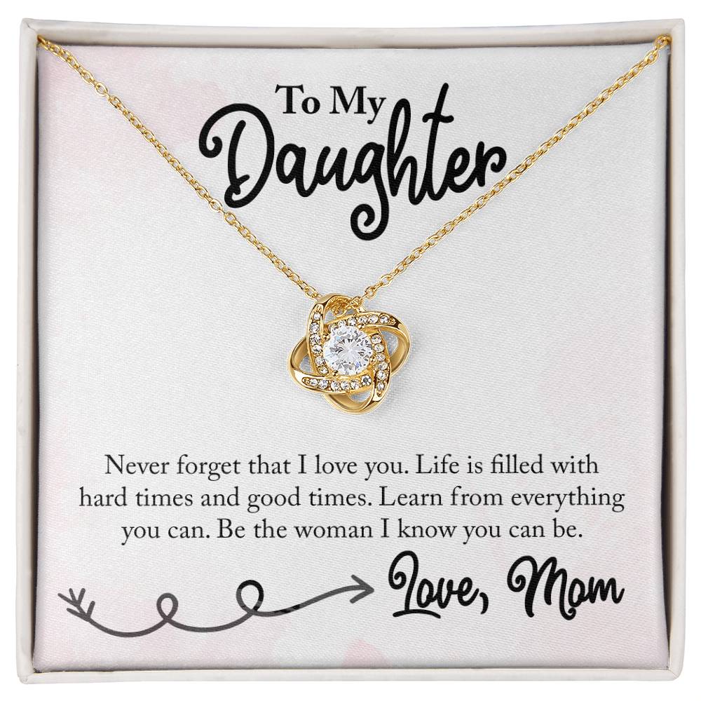 To My Daughter - Life is Filled with Hard Time and Good Times - Necklace