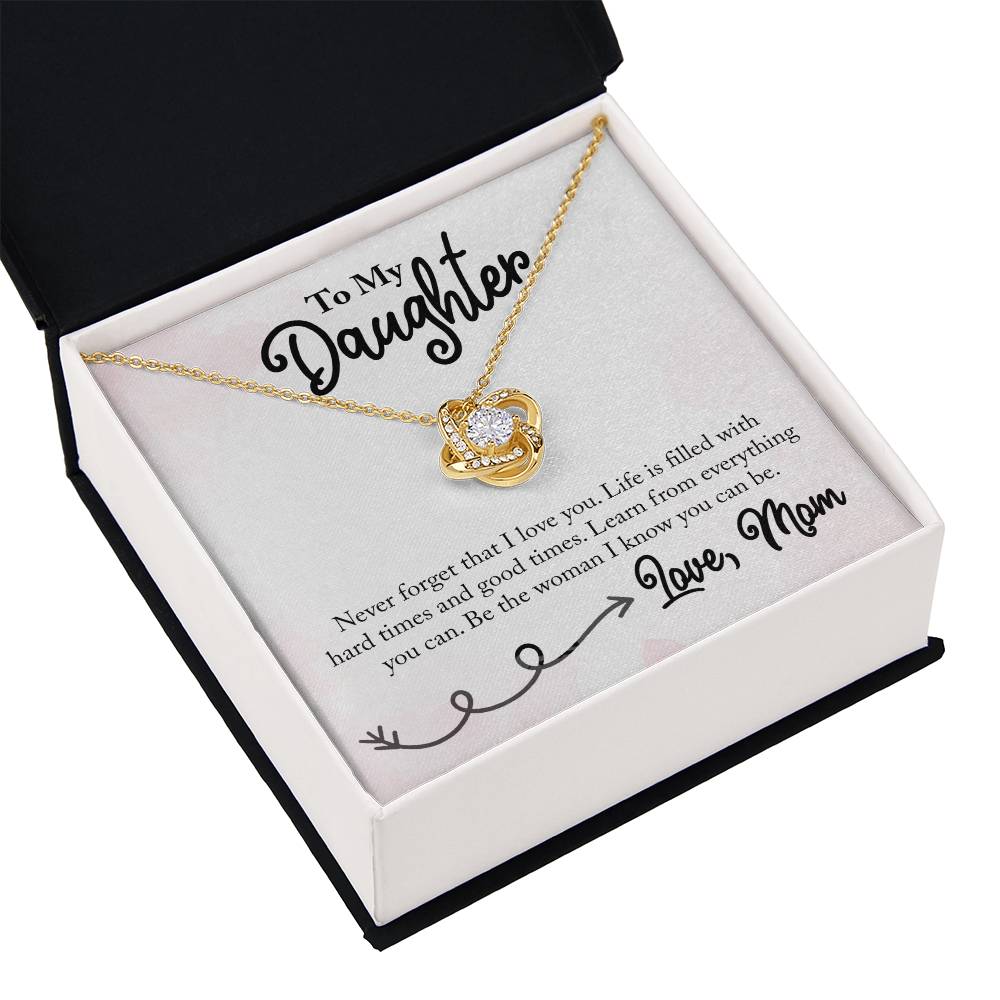 To My Daughter - Life is Filled with Hard Time and Good Times - Necklace