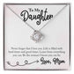 To My Daughter - Life is Filled with Hard Time and Good Times - Necklace