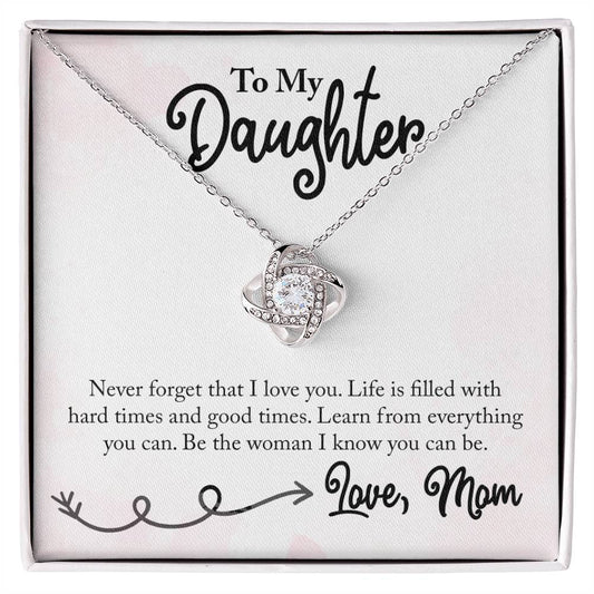 To My Daughter - Life is Filled with Hard Time and Good Times - Necklace