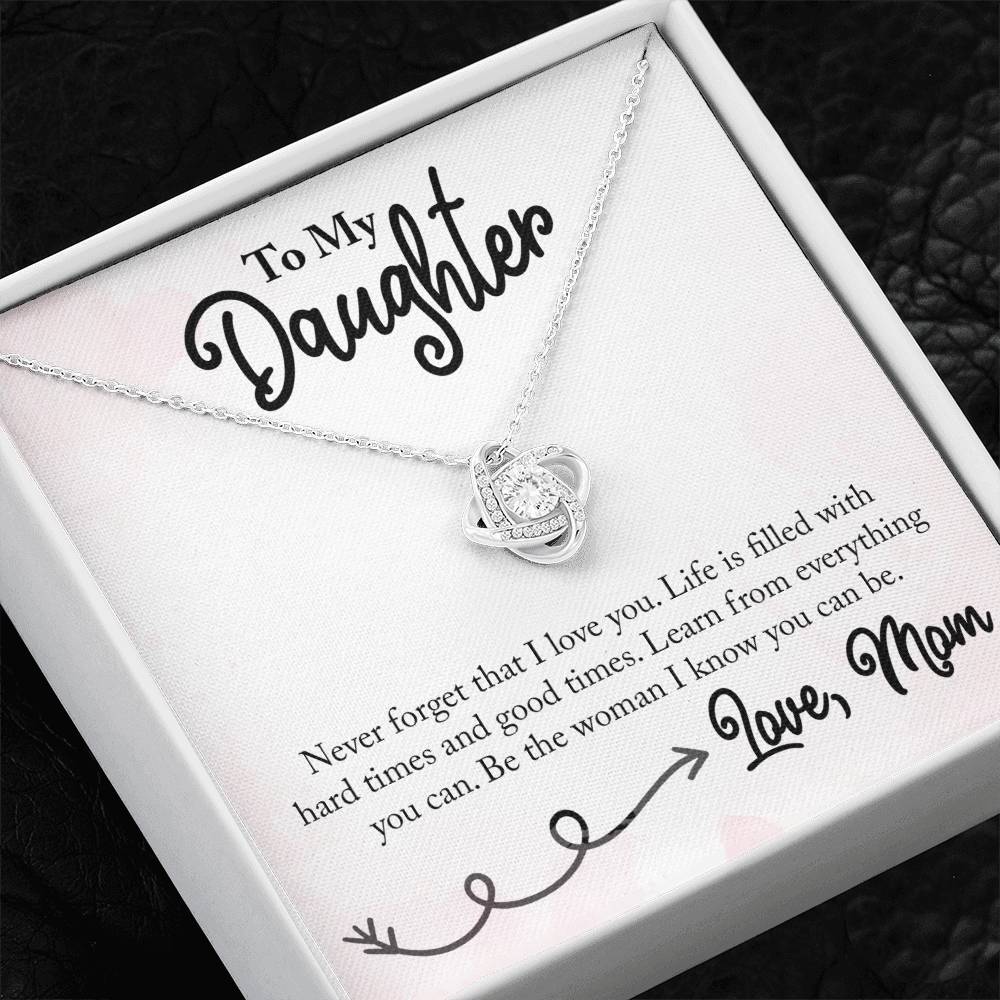 To My Daughter - Life is Filled with Hard Time and Good Times - Necklace