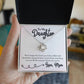 To My Daughter - Life is Filled with Hard Time and Good Times - Necklace