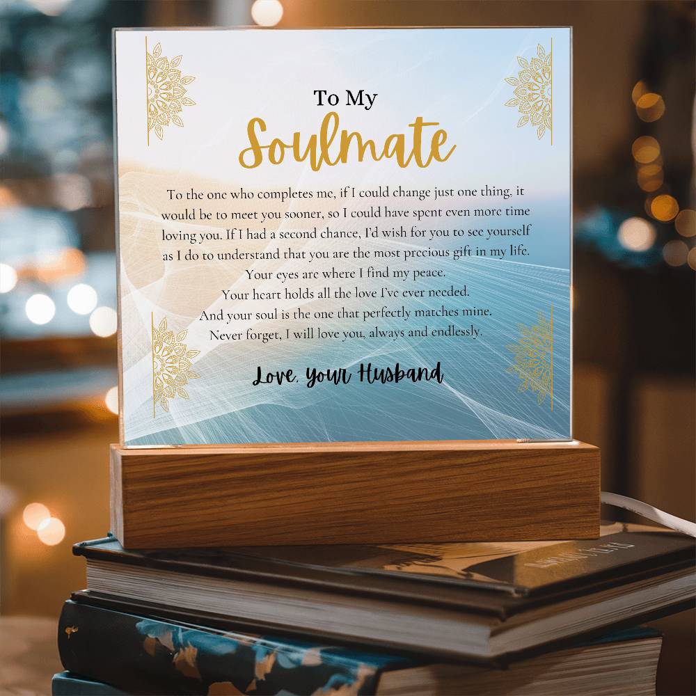 To my Soulmate - To the One Who Completes Me - Acrylic Sign