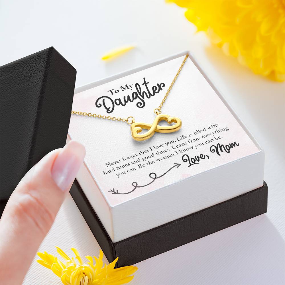 To My Daughter Never Forget I love you, Mom - Endless Love necklace