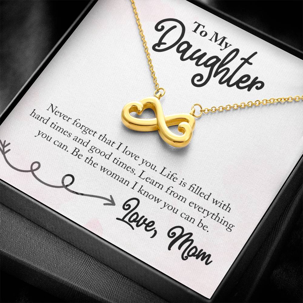 To My Daughter Never Forget I love you, Mom - Endless Love necklace
