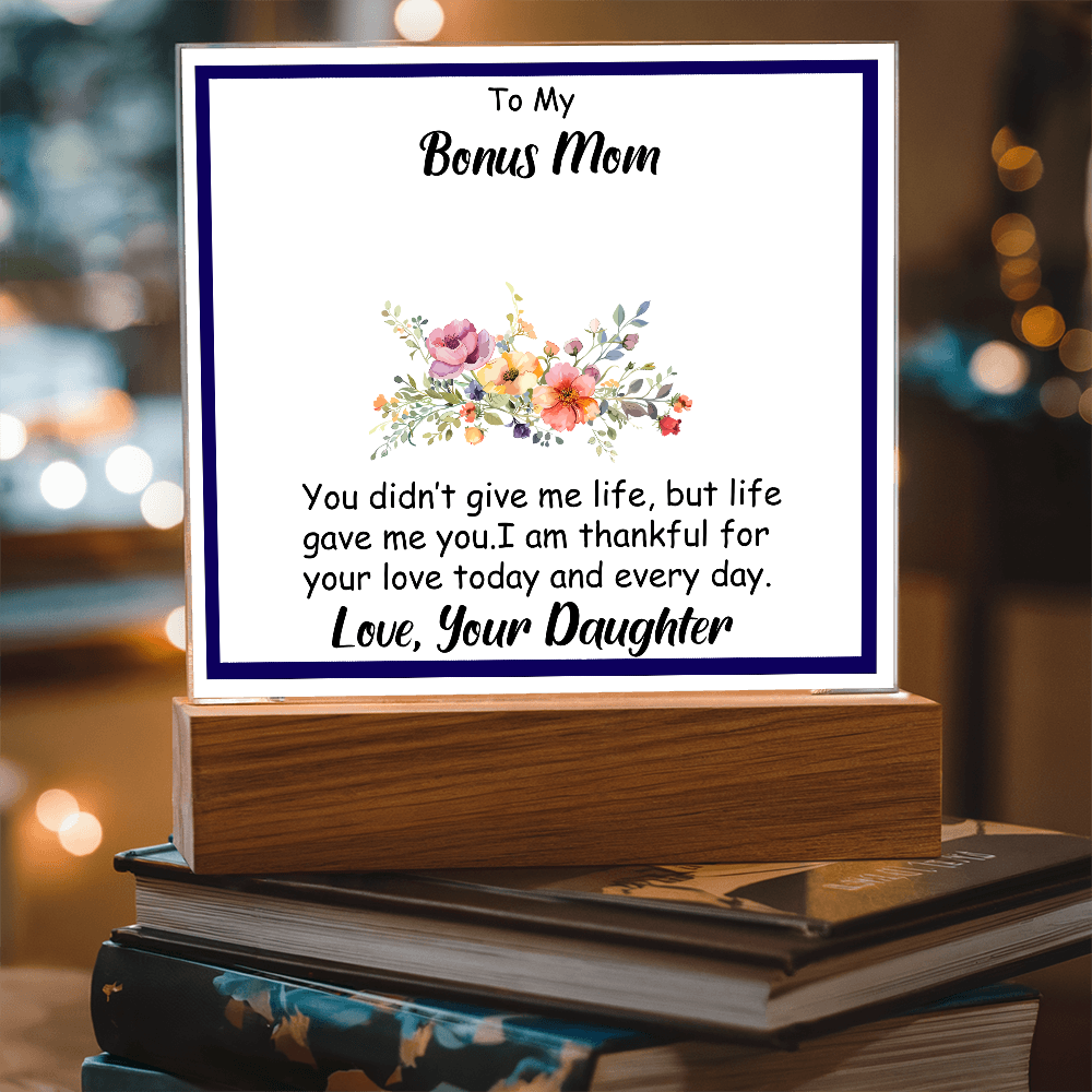 To My Bonus Mom - Beautiful Heartfelt Acrylic Gift from Stepdaughter - Appreciation Keepsake for Bonus Mother - Thank You for Loving Me Like Your Own - Mother's Day, Birthday, or Christmas Gift